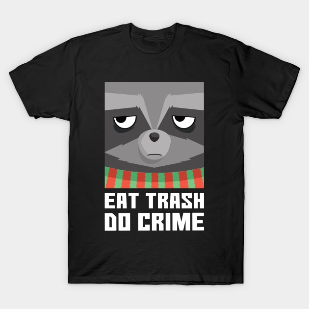 Eat Trash Do Crime | Funny Raccon T-Shirt by Vishal Sannyashi